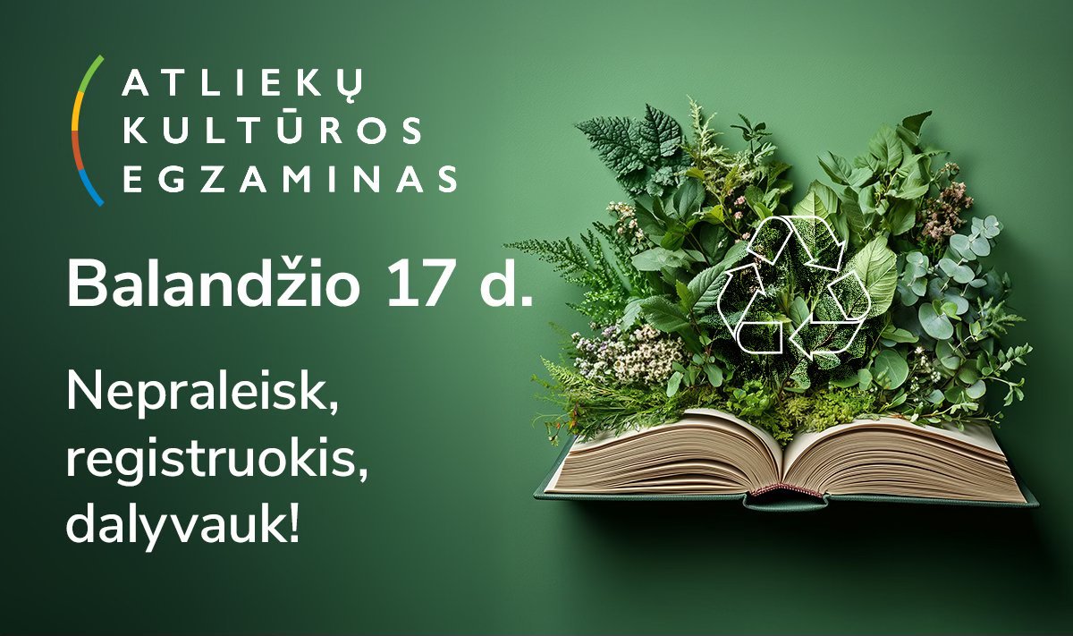 ATLIEKŲ KULTŪROS EGZAMINAS JAU VYKSTA!